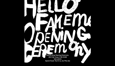 Jun. 2017 	FAKEMESHOP OPENING CEREMONY